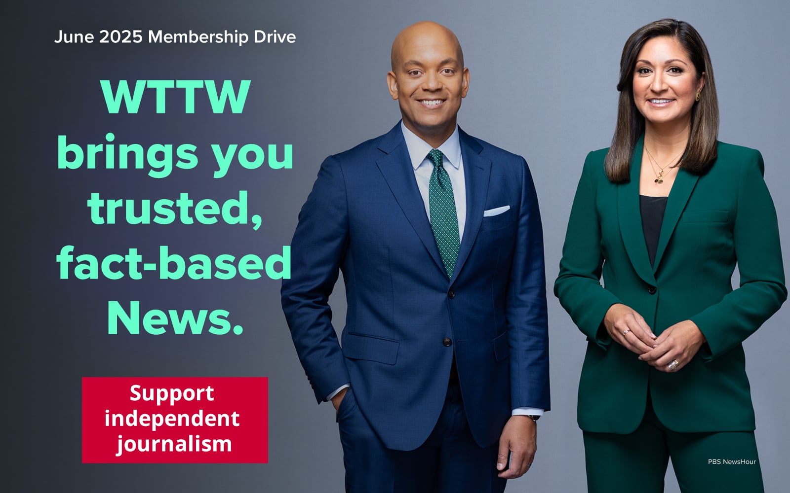 June 2025 Membership Drive – WTTW brings you trusted, fact-based News. Support independent journalism.